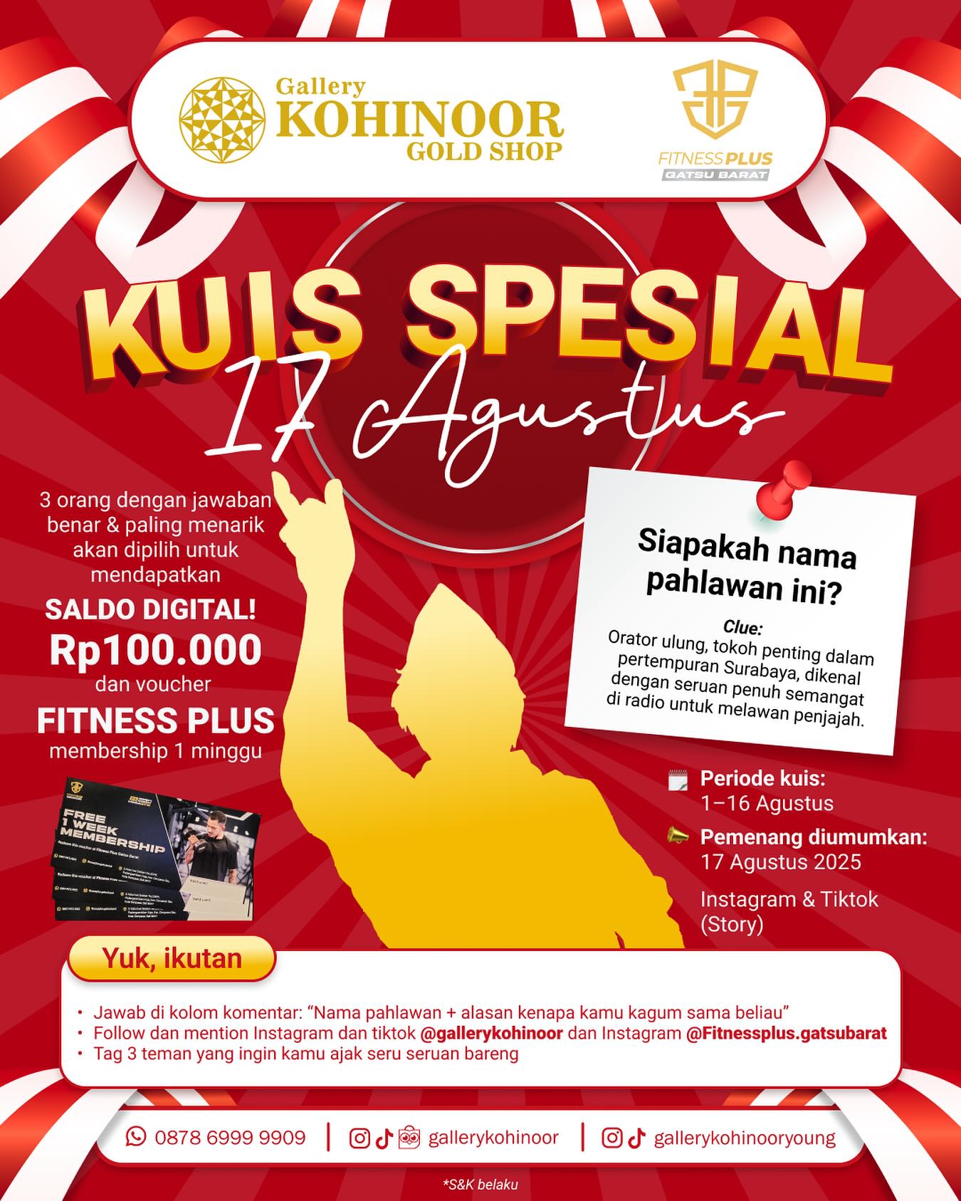 🇮🇩✨KUIS SPESIAL KEMERDEKAAN!✨🇮🇩
Meriahkan bulan Agustus bareng @gallerykohinoor & @fitnessplus.gatsubarat 🎉
Ada HADIAH SALDO DIGITAL Rp100.000 dan VOUCHER MEMBERSHIP 1 MINGGU untuk 3 pemenang beruntung! 😍
Cara ikutannya gampang banget:
1. Follow Instagram & Tiktok @gallerykohinoor & @fitnessplus.gatsubarat
2. Jawab di kolom komentar:
👉 Tebak siapa nama pahlawan yang ada di postingan ini ?
👉 Kenapa kamu kagum sama beliau?
3. Tag 3 teman yang mau kamu ajak seru-seruan bareng💛
📆 Periode kuis: 1–16 Agustus 2025
🏆 Pemenang diumumkan: 17 Agustus 2025 (story IG)
Yuk, ikutan dan tunjukkan semangat kemerdekaanmu! 💥
#kuiskemerdekaan #gallerykohinoor #fitnessplus #17anmerdeka #giveawayagustus #alwaysyoungandstaygold #tokoemas #kuisberhadiah #merdeka