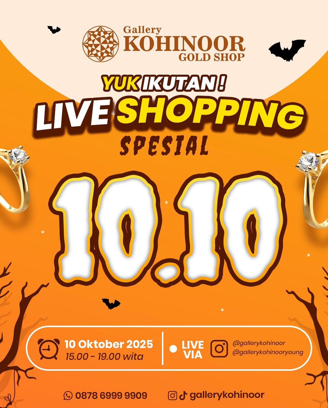 Bersiaplah menyambut tanggal cantik dengan penawaran cantik โจ๐
Gallery Kohinoor Gold Shop hadir dengan Live Shopping Spesial 10.10!๐ฅ
๐ Save the date dan join keseruannya๐ฅณ
ALWAYS YOUNG & STAY GOLD
Mor Inf
Whatsapp : 087869999909
Our outlets :
Gallery Kohinoor : Jl. Sulawesi No. 106-108,
Denpasar, Ball.
New Gallery Kohinoor : JI. Sulawesi No. 80, Denpasar, Bali.
Gallery Kohinoor Teuku Umar : JI. Teuku umar No.
14, Denpasar, Bali.
Gallery Kohinoor Always Young : JI. Sulawesi No. 82
Denpasar, Bali.
.
#gallerykohinoor #oktober #tokoemas #kadartua #kadarmuda #alwaysyoungandstaygold #perhiasan #jewelry #emasmurah