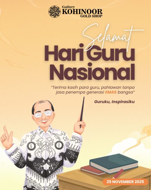 Selamat Hari Guru Nasional📚

Kamu punya Guru Favorit?! Yukk ceritakan kesan terhadap guru tersayang para SobatGK di kolom komentar yaa. 5 Cerita menarik akan mendapatkan special VOUCHER: 
- Voucher Belanja senilai *200.000*

Terimakasih kepada seluruh *guru* atas dedikasi dan pengabdian dalam mencerdaskan *Generasi Emas Bangsa* 

ALWAYS YOUNG & STAY GOLD🌟💫
.
.
More Info : ⤵️⤵️⤵️
Whatsapp : 087869999909
Our outlets :
Gallery Kohinoor : Jl. Sulawesi No. 106-108, Denpasar, Bali.
.
New Gallery Kohinoor : Jl. Sulawesi No. 80, Denpasar, Bali.
.
Gallery Kohinoor Teuku Umar : Jl. Teuku umar No. 14, Denpasar, Bali.
.
Gallery Kohinoor Always Young : Jl. Sulawesi No. 82 Denpasar, Bali.
.
#gallerykohinoor #24k #16k #antam #emasbali #gold #perhiasanemas #investasi #alwaysyoungandstaygold #hariguru