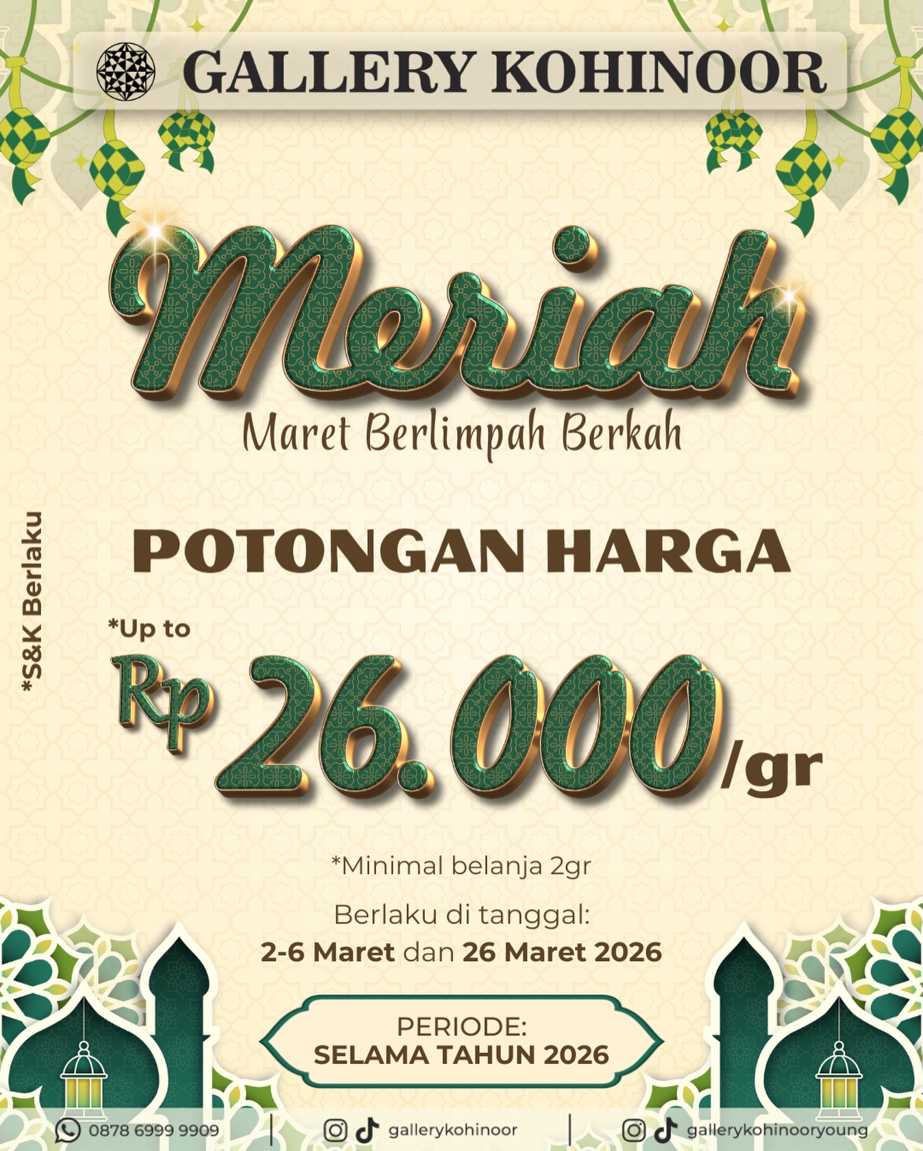 ✨PROMO 26✨

Spesial untuk para SobatGK, Gallery Kohinoor hadirkan special diskon awal tahun menarik bulan ini. 

Cukup belanja minimal 2gr kalian bisa langsung dapatkan potongan harga pergram sampai dengan Rp 26.000. Yapsss pergram lohhhh😍

*Berlaku di tanggal 2 s/d 6 dan di tanggal 26🔥

Jangan lewatkan kesempatan istimewa ini, ayo borong sekarang! 
*S&K Berlaku
.
.
ALWAYS YOUNG & STAY GOLD🌟💫
.
More Info : ⤵️⤵️⤵️
Whatsapp : 087869999909
Our outlets :
Gallery Kohinoor : Jl. Sulawesi No. 106-108, Denpasar, Bali.
.
New Gallery Kohinoor : Jl. Sulawesi No. 80, Denpasar, Bali.
.
Gallery Kohinoor Teuku Umar : Jl. Teuku umar No. 14, Denpasar, Bali.
.
Gallery Kohinoor Always Young : Jl. Sulawesi No. 82 Denpasar, Bali.
.
#goldshop #tokoemasbali #diskon #gold #gallerykohinoor