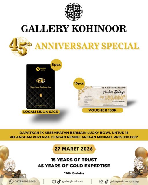 ✨ 45th Anniversary Special ✨
Sebuah perjalanan panjang yang penuh kepercayaan dan dedikasi.
Tahun ini, Gallery Kohinoor dengan bangga merayakan 45 tahun perjalanan di dunia emas dan perhiasan.
Rayakan perjalanan kami bersama Sobat GK! dengan promo spesial Anniversary ke-45 dari Gallery Kohinoor.
Dapatkan hadiah eksklusif:
🎁 5 pcs Logam Mulia HK Gold 0.1gr
🎁 10 pcs Voucher Belanja Rp150.000
Cara ikutannya mudah:
💎 Belanja minimal Rp15.000.000
🎯 Dapatkan 1x kesempatan bermain Lucky Bowl
Promo ini berlaku untuk 15 pelanggan pertama, jadi jangan sampai ketinggalan!
📅 27 Maret 2026 hanya di Gallery Kohinoor Pusat (Jl.Sulawesi No.106-108, Denpasar)
*S&K Berlaku
Terima kasih atas kepercayaan Sobat GK! selama ini.
15 Years of Trust
45 Years of Gold Expertise
#gallerykohinoor #anniversary #tokoemasbali #goldshopbali #gold