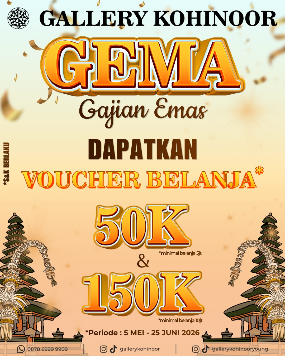 🎉 Spesial untuk Sobat GK! 🎉

Rayakan momen istimewa dengan keuntungan lebih dari Gallery Kohinoor! ✨
Setiap pembelian emas, kamu berkesempatan mendapatkan voucher belanja hingga:

💰 50K (minimal belanja 5 juta)
💰 150K (minimal belanja 10 juta)

Saatnya gajian jadi makin berharga dengan emas! 💛

📅 Periode: 25 Mei – 5 Juni 2026
📍 Hanya di Gallery Kohinoor

Jangan sampai ketinggalan ya, Sobat GK! Karena investasi cantik, bonusnya juga menarik! ✨

S&K Berlaku.

More Info : ⤵️⤵️⤵️
Whatsapp : 087869999909
Our outlets :
Gallery Kohinoor : Jl. Sulawesi No. 106-108, Denpasar, Bali. (0361)237925
.
New Gallery Kohinoor : Jl. Sulawesi No. 80, Denpasar, Bali. (0361)8486111
.
Gallery Kohinoor Teuku Umar : Jl. Teuku umar No. 14, Denpasar, Bali. (0361)8488999