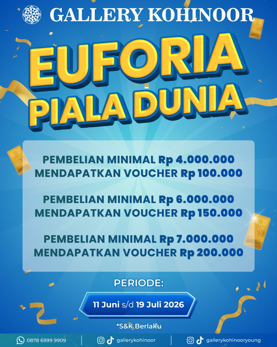 ⚽🌍 EUFORIA PIALA DUNIA di Gallery Kohinoor! ✨🏆

Momen seru Piala Dunia makin lengkap dengan promo spesial untuk Sobat GK! 🎉

💎 Belanja minimal Rp4.000.000 dapat voucher Rp100.000
💎 Belanja minimal Rp6.000.000 dapat voucher Rp150.000
💎 Belanja minimal Rp7.000.000 dapat voucher Rp200.000

📅 Periode promo:
11 Juni – 19 Juli 2026

Jangan lewatkan kesempatan untuk membawa pulang perhiasan impian sekaligus mendapatkan voucher belanja tambahan! ✨

Segera kunjungi Gallery Kohinoor dan rasakan kemeriahan Euforia Piala Dunia bersama kami! ⚽🏅

*Syarat & ketentuan berlaku.

#gallerykohinoor #goldshopbali #tokoemasbali #antam #goldjewelry